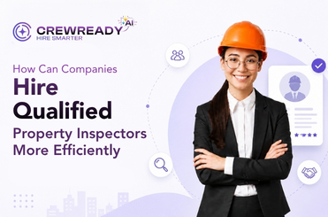 How Can Companies Hire Qualified Property Inspectors More Efficiently?