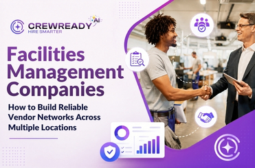 Facilities Management Companies: How to Build Reliable Vendor Networks Across Multiple Locations