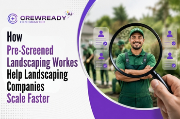 How Pre-Screened Landscaping Workers Help Landscaping Companies Scale Faster